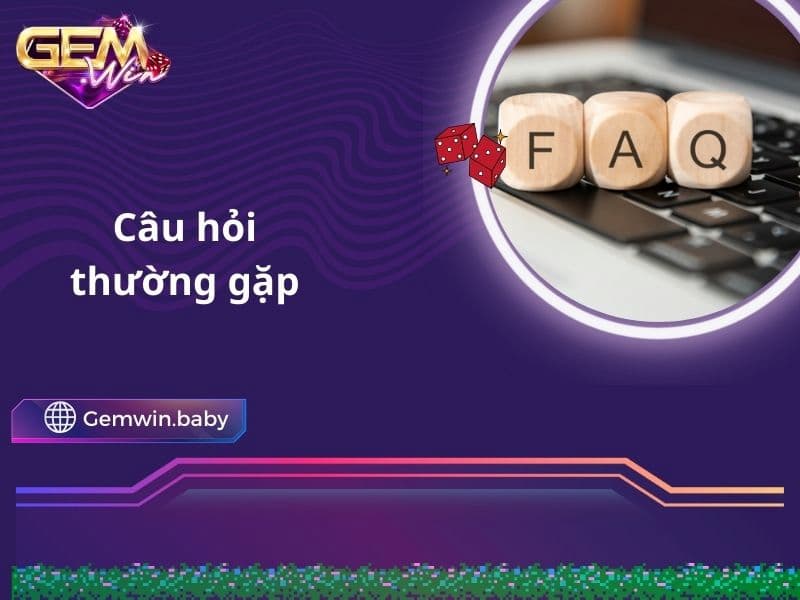 Gemwin: Game bài đổi thưởng phú quý tài lộc uy tín 4 Giải đáp môt số câu hỏi thường gặp tại cổng game Gemwin