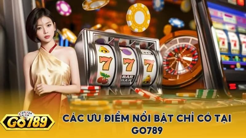Go789: Game bài đổi thưởng uy tín trường cửu đẳng cấp 2 Ưu điểm của cổng game
