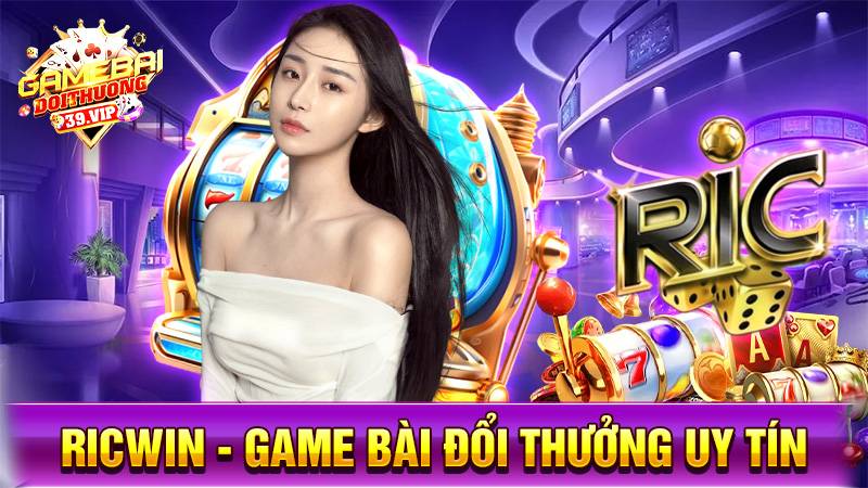 RicWin: Game bài đổi thưởng uy tín dành cho nhà giàu 1 Game bài đổi thưởng RicWin