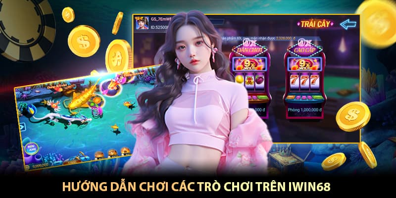 Iwin68: Game bài đổi thưởng vinh hoa phú quý uy tín 4 Điểm qua các trò chơi tại cổng game