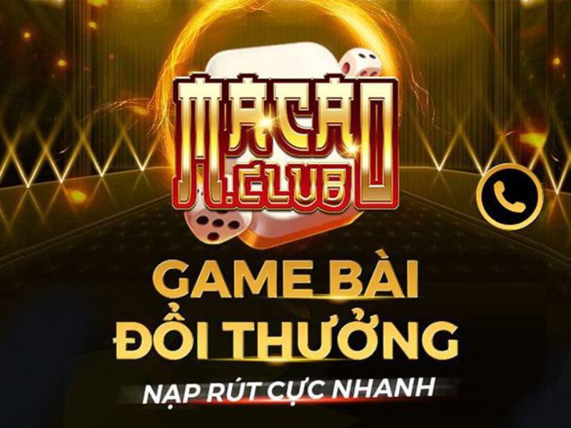 Macau Club: Game bài đổi thưởng đẳng cấp sòng bài Ma Cao 2 Độ tin cậy hàng đầu về dịch vụ cổng game Macau Club