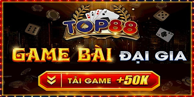 Top88: Game bài đổi thưởng uy tín thưởng không giới hạn 4 Điểm nổi bật hàng đầu của cổng game đổi thưởng Top 88